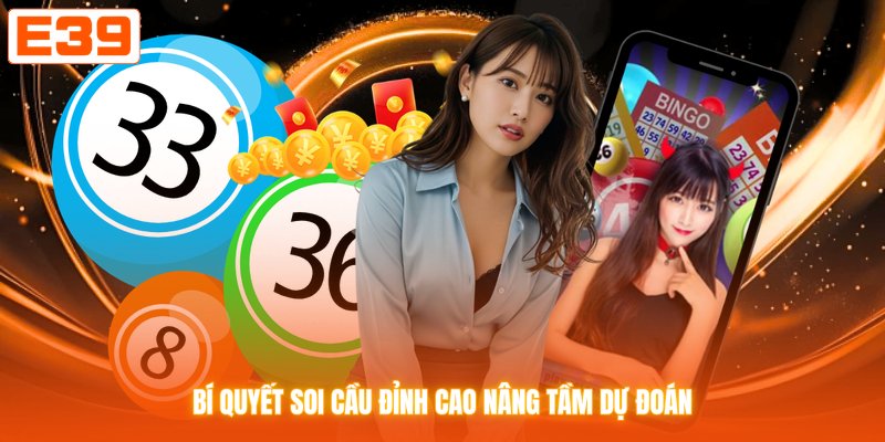 Bí quyết soi cầu đỉnh cao nâng tầm dự đoán