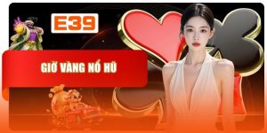 Giờ Vàng Nổ Hũ Cùng Các Dấu Hiệu Nhận Biết Chuẩn Xác