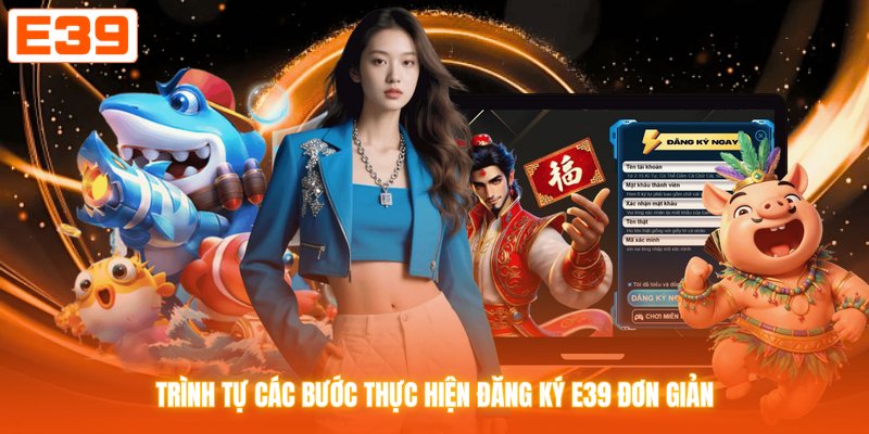 Trình tự các bước thực hiện đăng ký E39 đơn giản